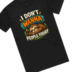 Don't wanna people today (Mens and Ladies)